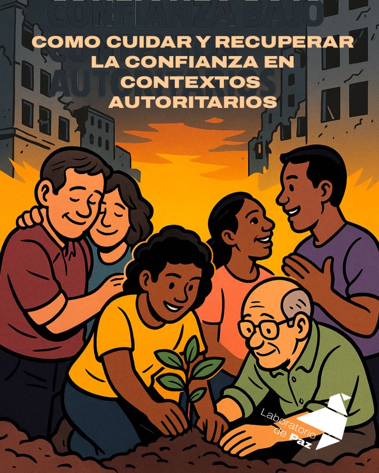 Cómo cuidar y recuperar la confianza bajo contextos&nbsp;autoritarios